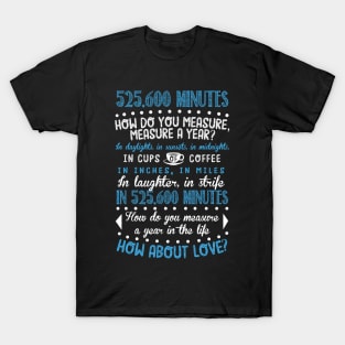 How Do You Measure A Year In Life? T-Shirt